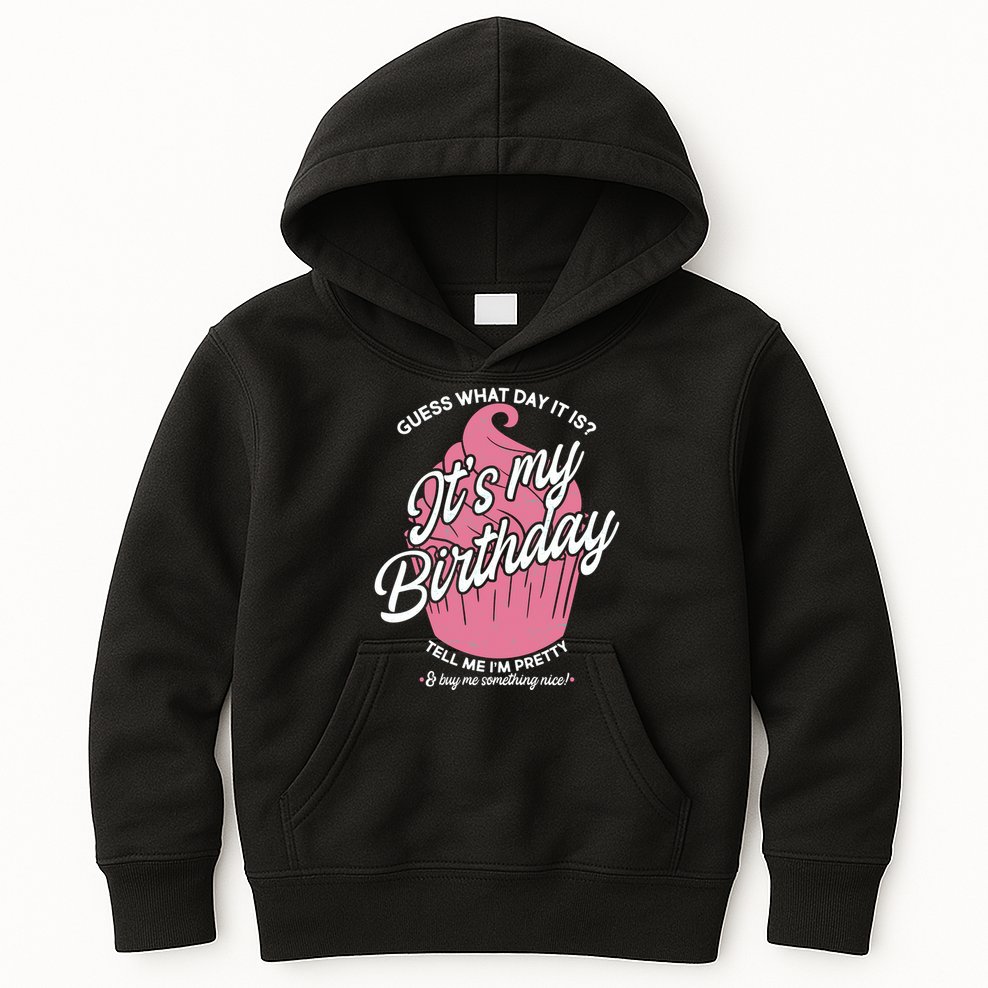 Guess What Day It Is? It's My Birthday Tell Me I'm Pretty Kids Hoodie