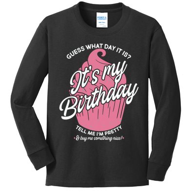 Guess What Day It Is? It's My Birthday Tell Me I'm Pretty Kids Long Sleeve Shirt