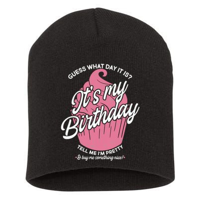 Guess What Day It Is? It's My Birthday Tell Me I'm Pretty Short Acrylic Beanie