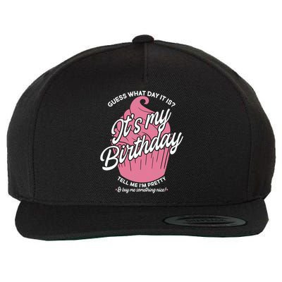 Guess What Day It Is? It's My Birthday Tell Me I'm Pretty Wool Snapback Cap