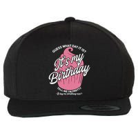 Guess What Day It Is? It's My Birthday Tell Me I'm Pretty Wool Snapback Cap