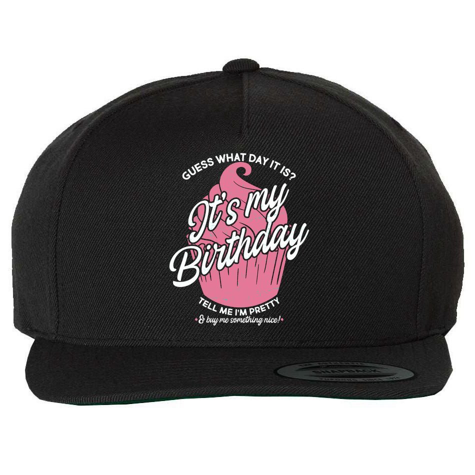 Guess What Day It Is? It's My Birthday Tell Me I'm Pretty Wool Snapback Cap