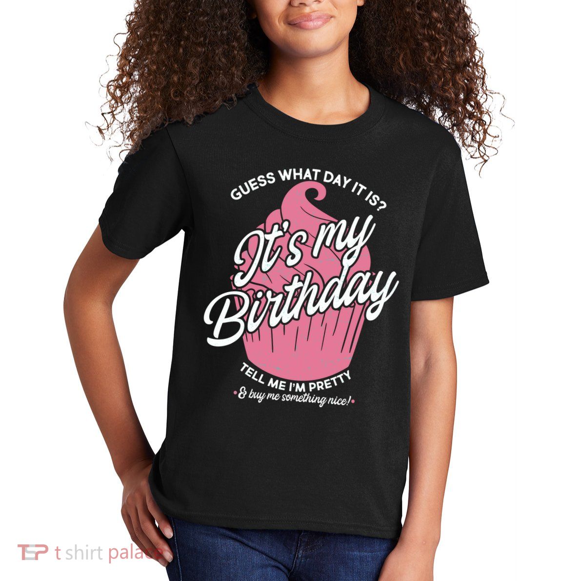 Guess What Day It Is? It's My Birthday Tell Me I'm Pretty Kids T-Shirt