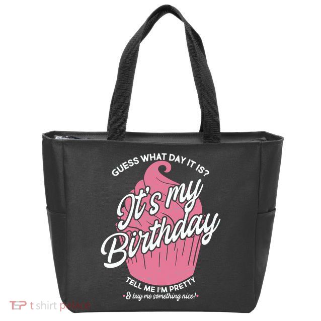 Guess What Day It Is? It's My Birthday Tell Me I'm Pretty Zip Tote Bag