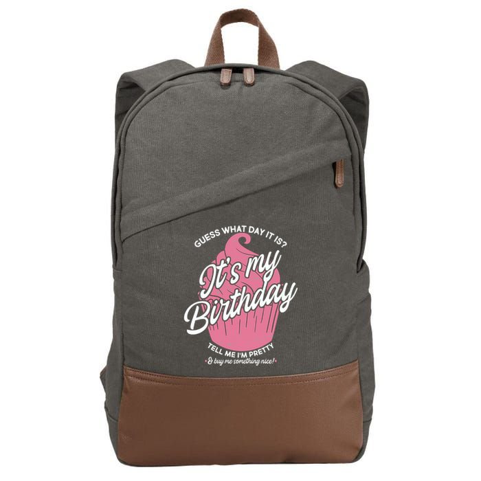 Guess What Day It Is? It's My Birthday Tell Me I'm Pretty Cotton Canvas Backpack