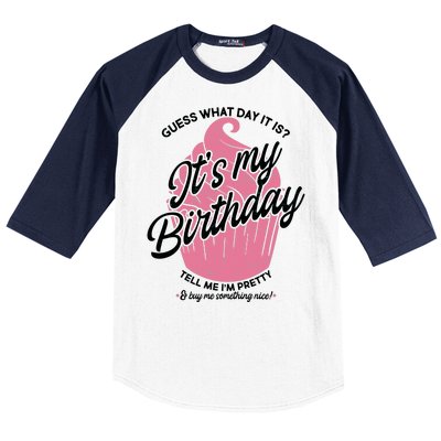 Guess What Day It Is? It's My Birthday Tell Me I'm Pretty Baseball Sleeve Shirt