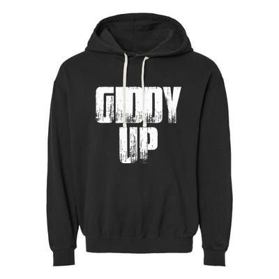 Giddy Up Funny Sarcastic Saying Garment-Dyed Fleece Hoodie