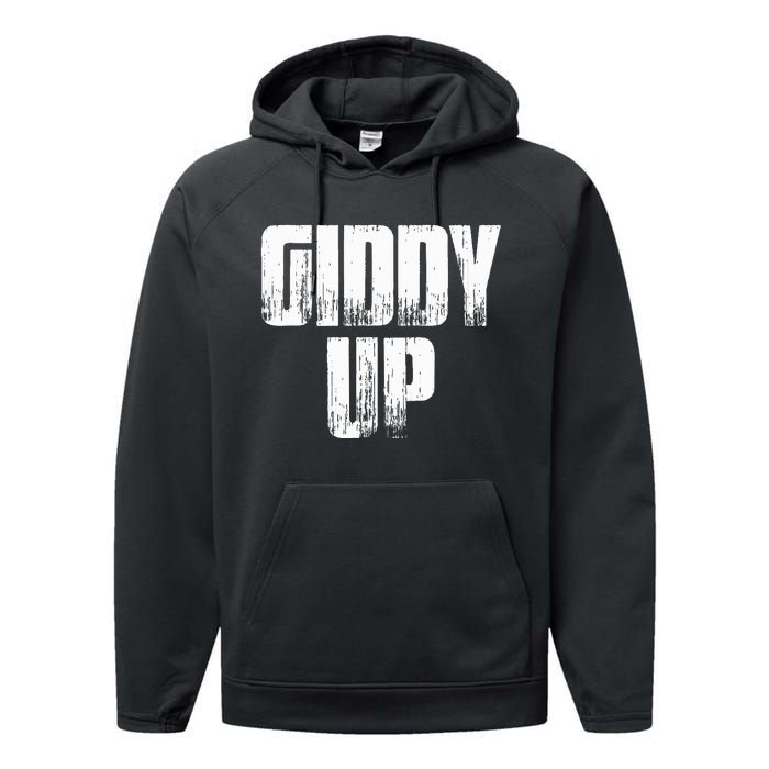 Giddy Up Funny Sarcastic Saying Performance Fleece Hoodie