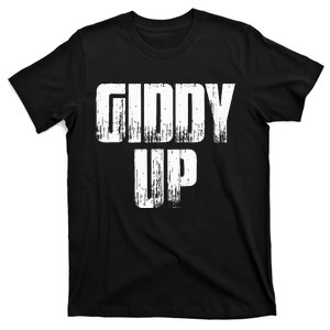 Giddy Up Funny Sarcastic Saying T-Shirt