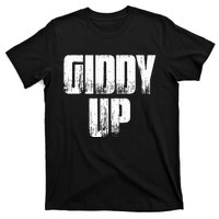 Giddy Up Funny Sarcastic Saying T-Shirt