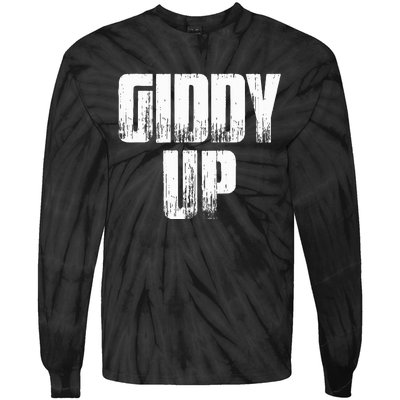 Giddy Up Funny Sarcastic Saying Tie-Dye Long Sleeve Shirt