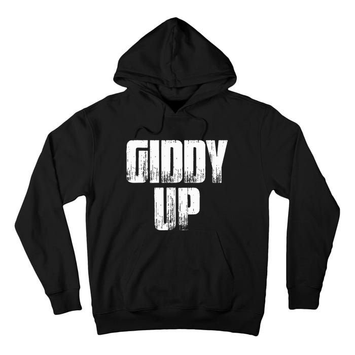 Giddy Up Funny Sarcastic Saying Tall Hoodie