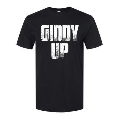 Giddy Up Funny Sarcastic Saying Softstyle CVC T-Shirt