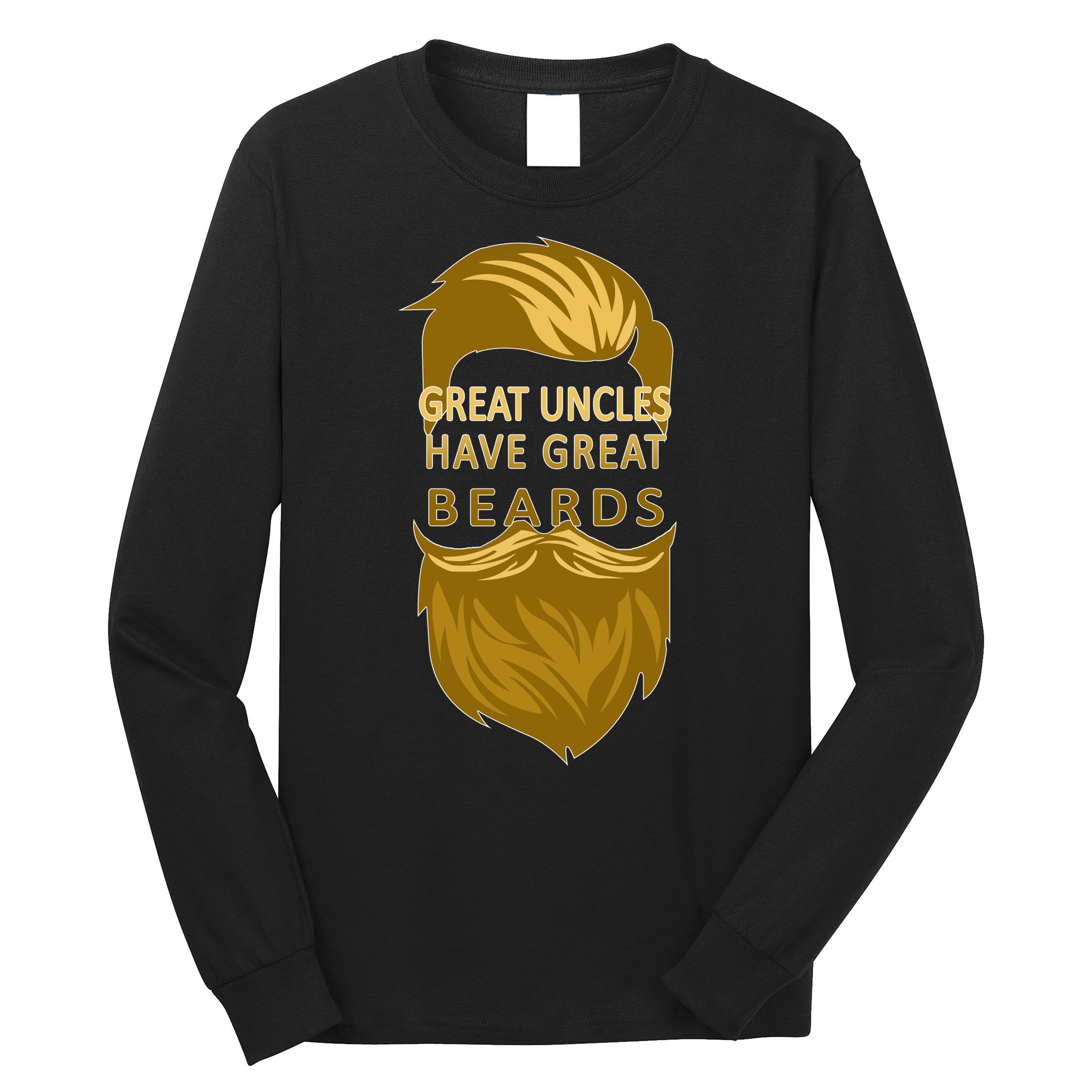 Great Uncles Have Great Beards Long Sleeve Shirt