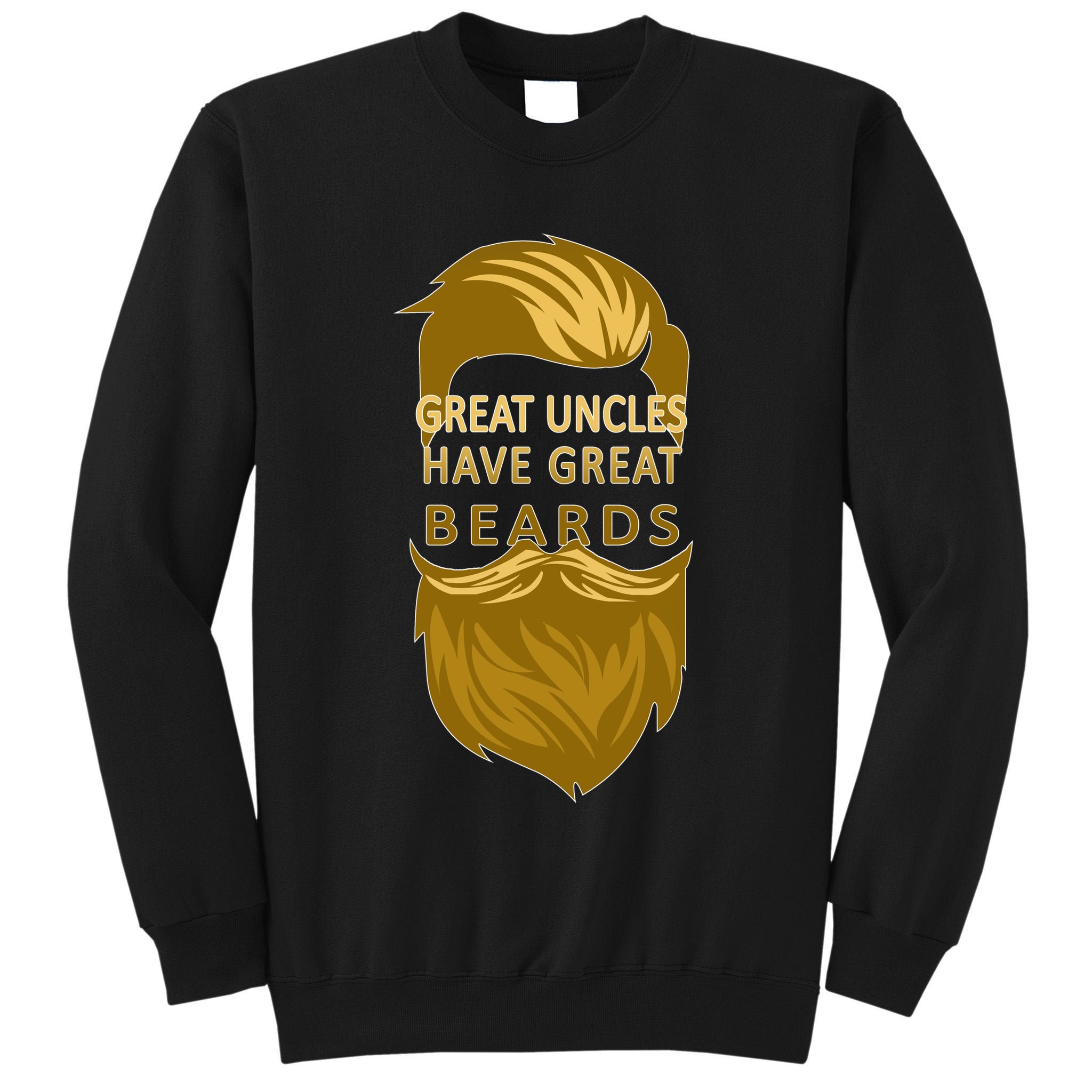 Great Uncles Have Great Beards Tall Sweatshirt