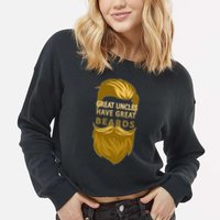Great Uncles Have Great Beards Cropped Pullover Crew