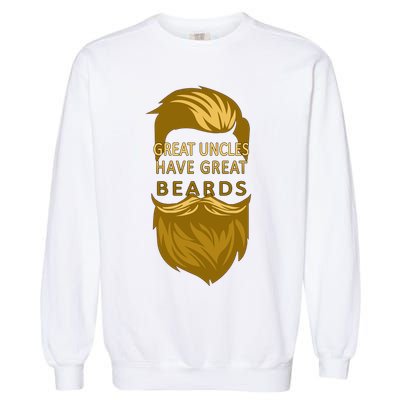 Great Uncles Have Great Beards Garment-Dyed Sweatshirt