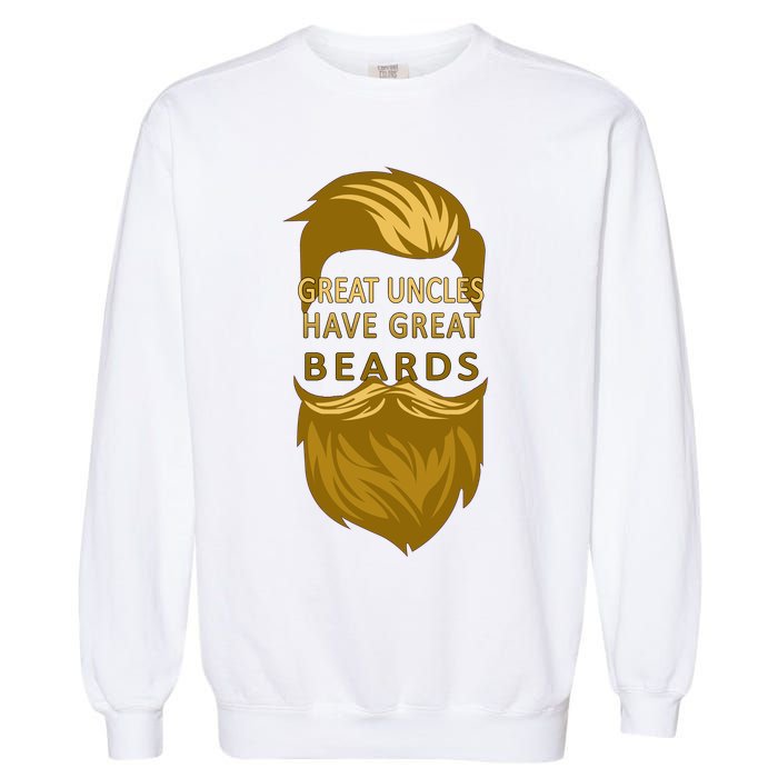 Great Uncles Have Great Beards Garment-Dyed Sweatshirt
