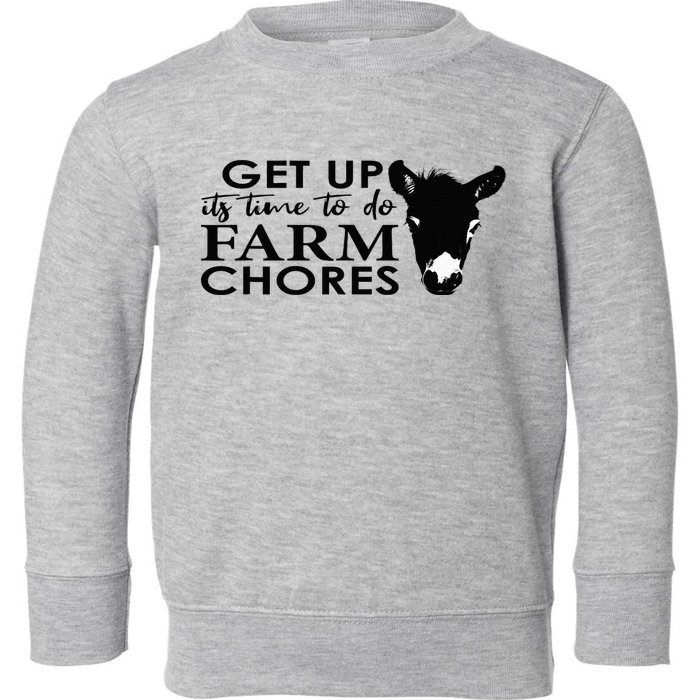 get up its time to do farm chores Toddler Sweatshirt