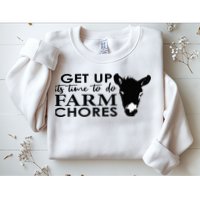 get up its time to do farm chores Sweatshirt