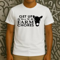 get up its time to do farm chores T-Shirt