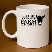get up its time to do farm chores 11oz C Handle Ceramic Mug