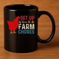 get up it's time to do farm chores 11oz C Handle Ceramic Mug