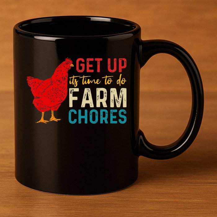 get up it's time to do farm chores 11oz C Handle Ceramic Mug