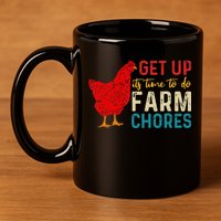 get up it's time to do farm chores 11oz C Handle Ceramic Mug