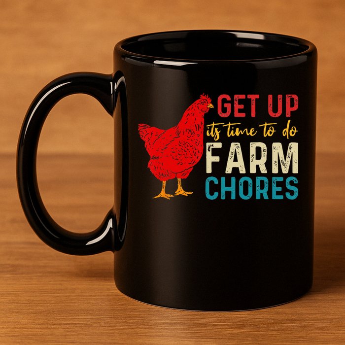 get up it's time to do farm chores 11oz C Handle Ceramic Mug