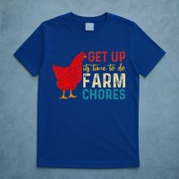get up it's time to do farm chores T-Shirt