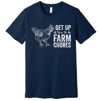 Get Up Its Time To Do Farm Chores Funny Chicken Premium T-Shirt