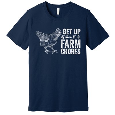 Get Up Its Time To Do Farm Chores Funny Chicken Premium T-Shirt