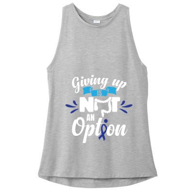 Giving Up Is Not An Option Crc Colon Cancer Awareness Gift Ladies PosiCharge Tri-Blend Wicking Tank