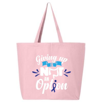 Giving Up Is Not An Option Crc Colon Cancer Awareness Gift 25L Jumbo Tote