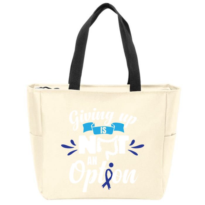 Giving Up Is Not An Option Crc Colon Cancer Awareness Gift Zip Tote Bag