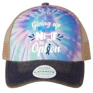 Giving Up Is Not An Option Crc Colon Cancer Awareness Gift Legacy Tie Dye Trucker Hat