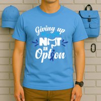 Giving Up Is Not An Option Crc Colon Cancer Awareness Gift T-Shirt
