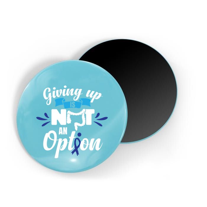Giving Up Is Not An Option Crc Colon Cancer Awareness Gift Magnet