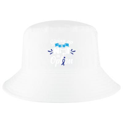 Giving Up Is Not An Option Crc Colon Cancer Awareness Gift Cool Comfort Performance Bucket Hat