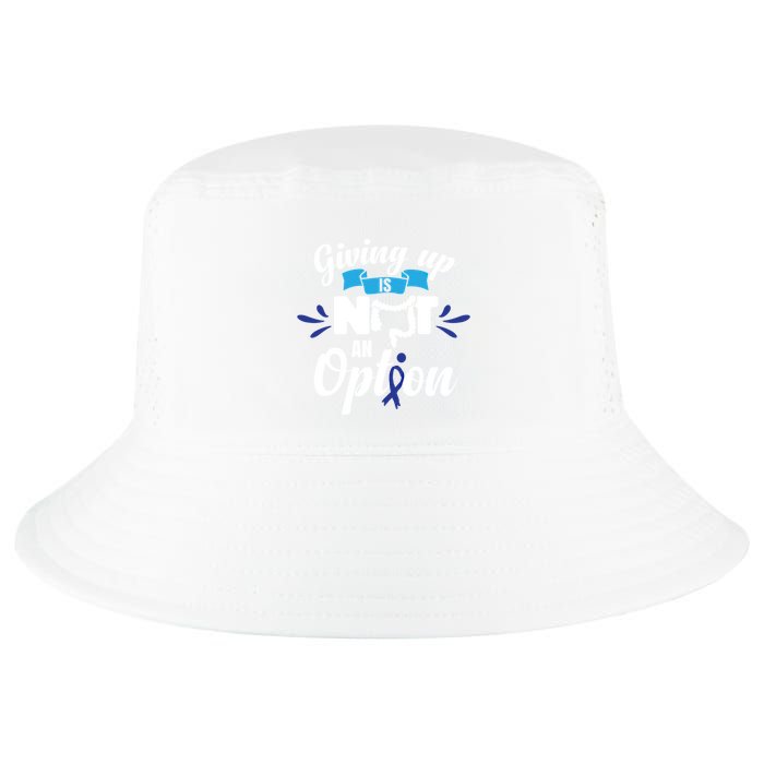 Giving Up Is Not An Option Crc Colon Cancer Awareness Gift Cool Comfort Performance Bucket Hat