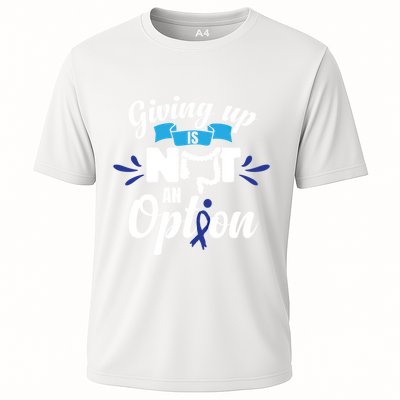 Giving Up Is Not An Option Crc Colon Cancer Awareness Gift Performance Shirt
