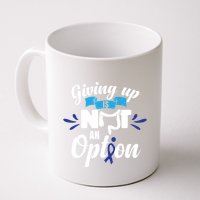 Giving Up Is Not An Option Crc Colon Cancer Awareness Gift Mug