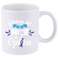 Giving Up Is Not An Option Crc Colon Cancer Awareness Gift 11oz C Handle Ceramic Mug