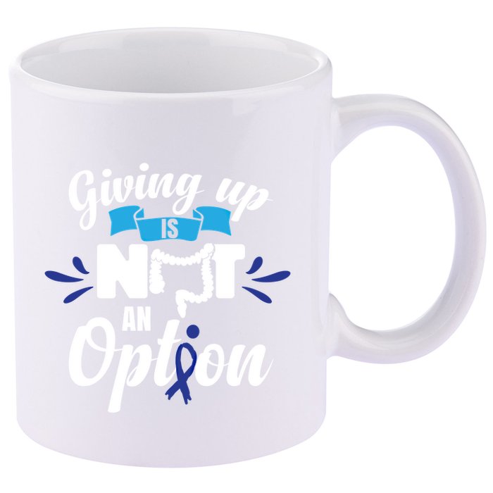 Giving Up Is Not An Option Crc Colon Cancer Awareness Gift 11oz C Handle Ceramic Mug