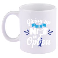 Giving Up Is Not An Option Crc Colon Cancer Awareness Gift 11oz C Handle Ceramic Mug