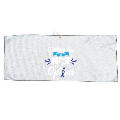 Giving Up Is Not An Option Crc Colon Cancer Awareness Gift Large Microfiber Waffle Golf Towel