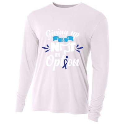 Giving Up Is Not An Option Crc Colon Cancer Awareness Gift Cooling Performance Long Sleeve Crew