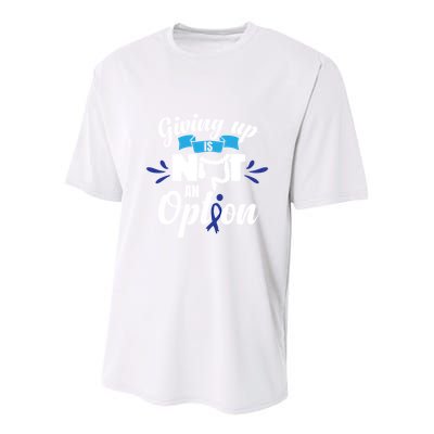 Giving Up Is Not An Option Crc Colon Cancer Awareness Gift Youth Performance Sprint T-Shirt