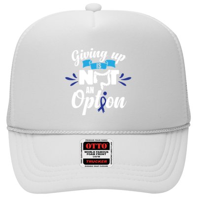 Giving Up Is Not An Option Crc Colon Cancer Awareness Gift Trucker Hat